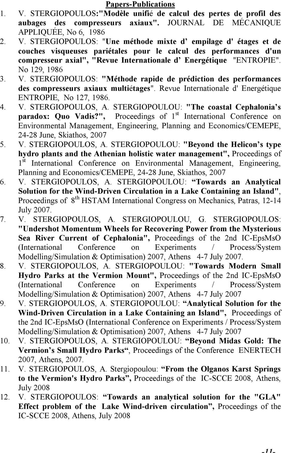 STERGIOPOULOS: "Une méthode mixte d empilage d' étages et de couches visqueuses pariétales pour le calcul des performances d'un compresseur axial", "Revue Internationale d Energétique "ENTROPIE".