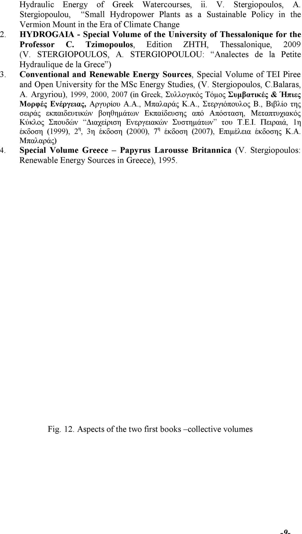 STERGIOPOULOU: Analectes de la Petite Hydraulique de la Grece ) 3. Conventional and Renewable Energy Sources, Special Volume of TEI Piree and Open University for the MSc Energy Studies, (V.