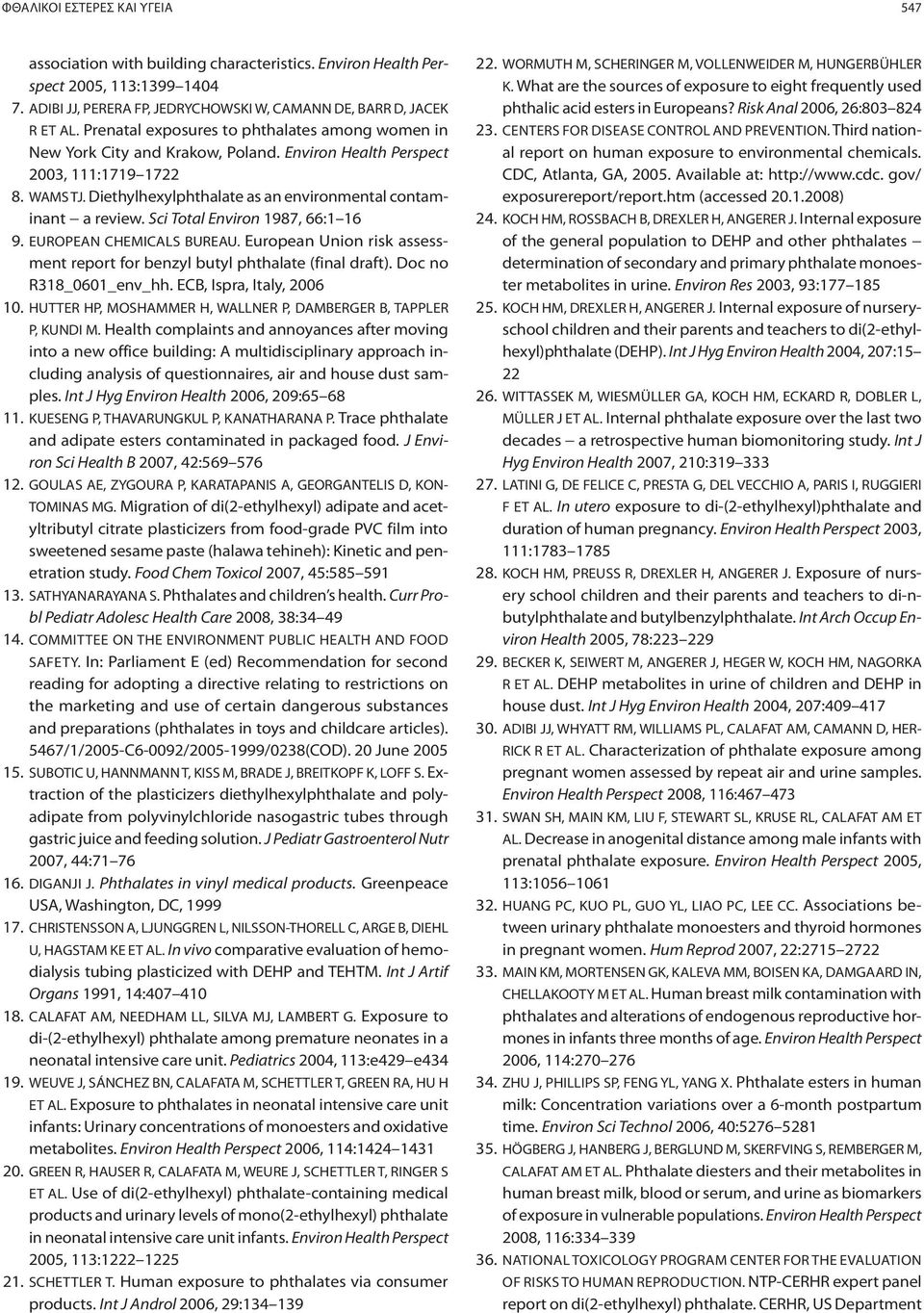 Diethylhexylphthalate as an environmental contaminant a review. Sci Total Environ 1987, 66:1 16 9. EUROPEAN CHEMICALS BUREAU.