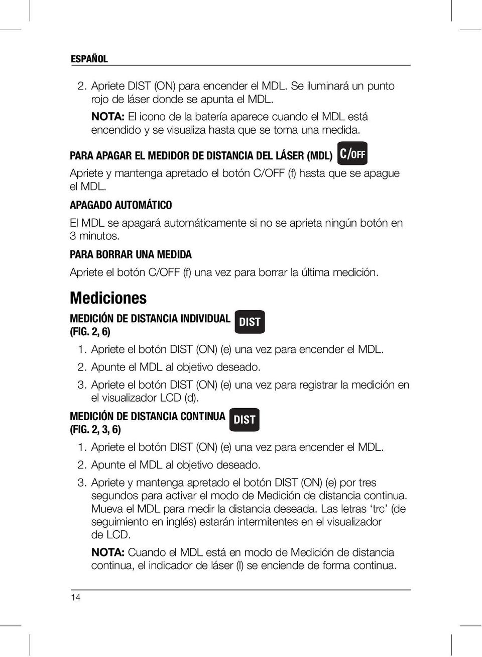 PARA APAGAR EL MEDIDOR DE DISTANCIA DEL LÁSER (MDL) C/OFF Apriete y mantenga apretado el botón C/OFF (f) hasta que se apague el MDL.