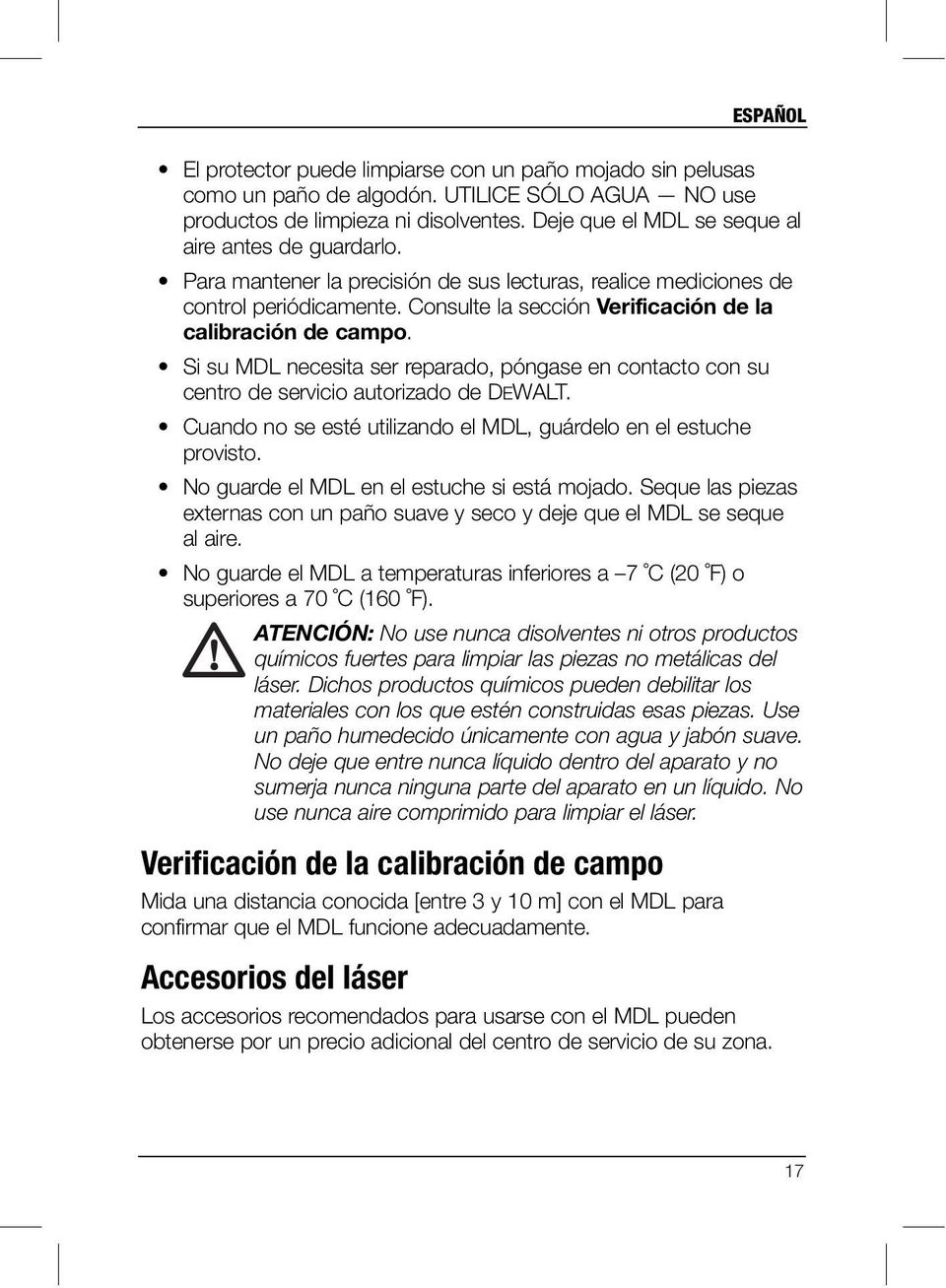 Consulte la sección Verificación de la calibración de campo. Si su MDL necesita ser reparado, póngase en contacto con su centro de servicio autorizado de DEWALT.