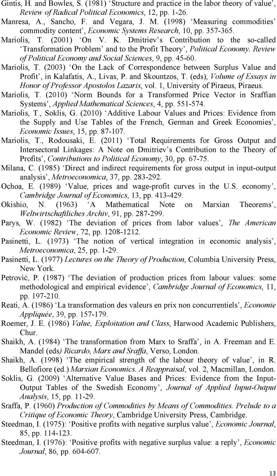 Dmitriev s Contribution to the so-called Transformation Problem and to the Profit Theory, Political Economy. Review of Political Economy and Social Sciences, 9, pp. 45-60. Mariolis, T.