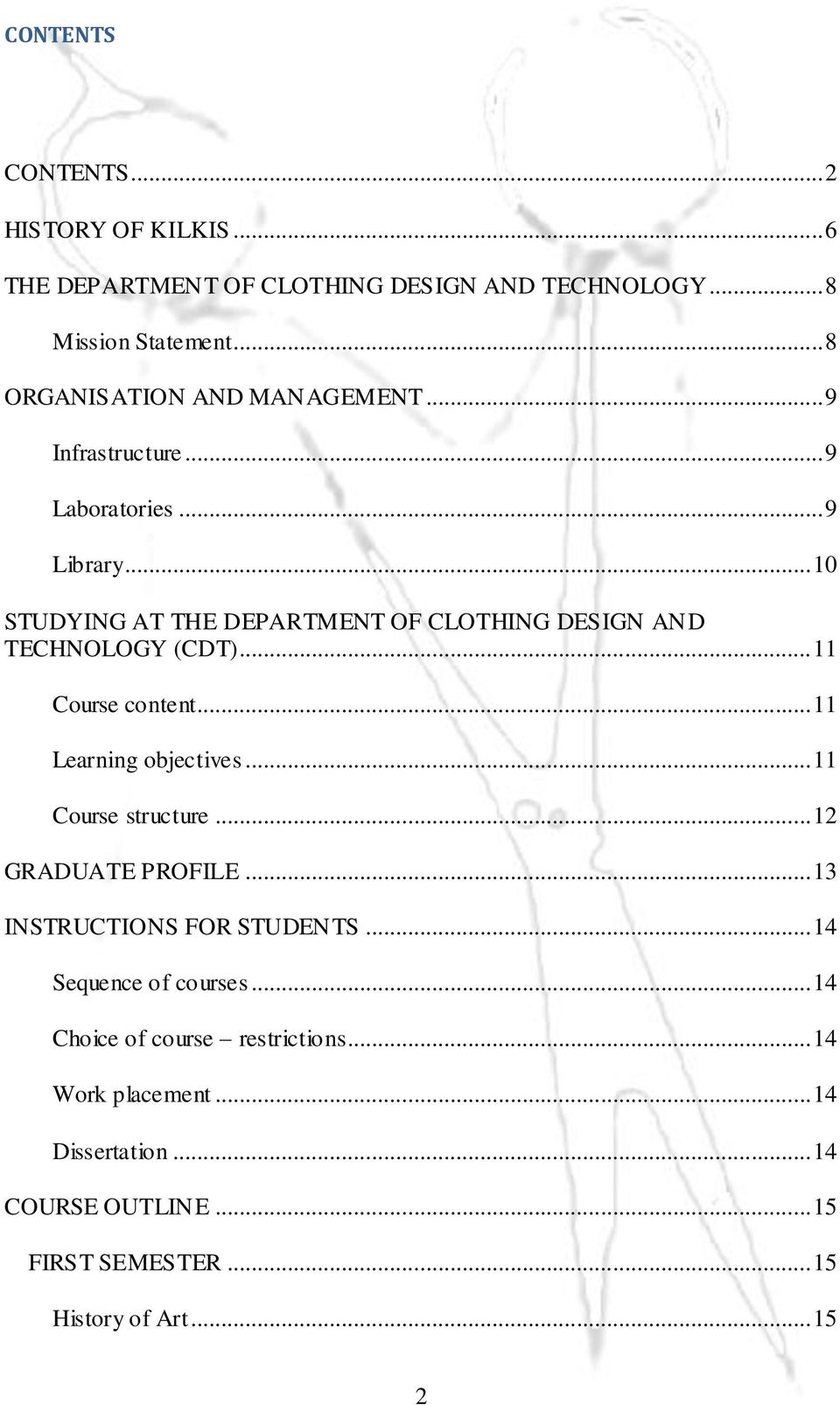 .. 10 STUDYING AT THE DEPARTMENT OF CLOTHING DESIGN AND TECHNOLOGY (CDT)... 11 Course content... 11 Learning objectives... 11 Course structure.
