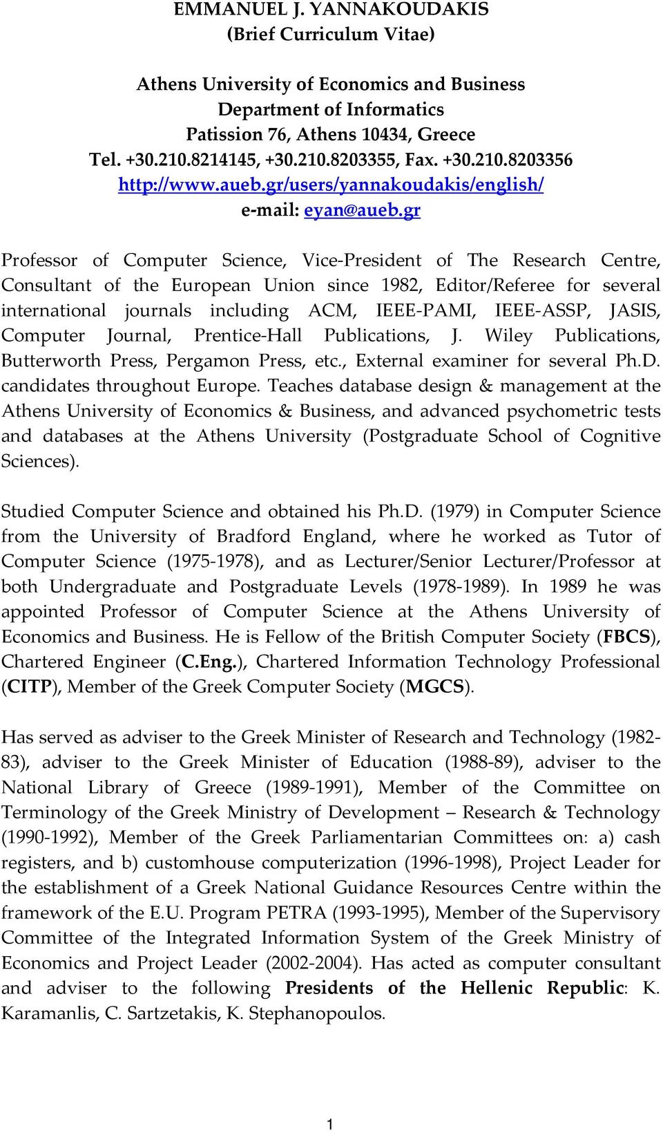 gr Professor of Computer Science, Vice President of The Research Centre, Consultant of the European Union since 1982, Editor/Referee for several international journals including ACM, IEEE PAMI, IEEE