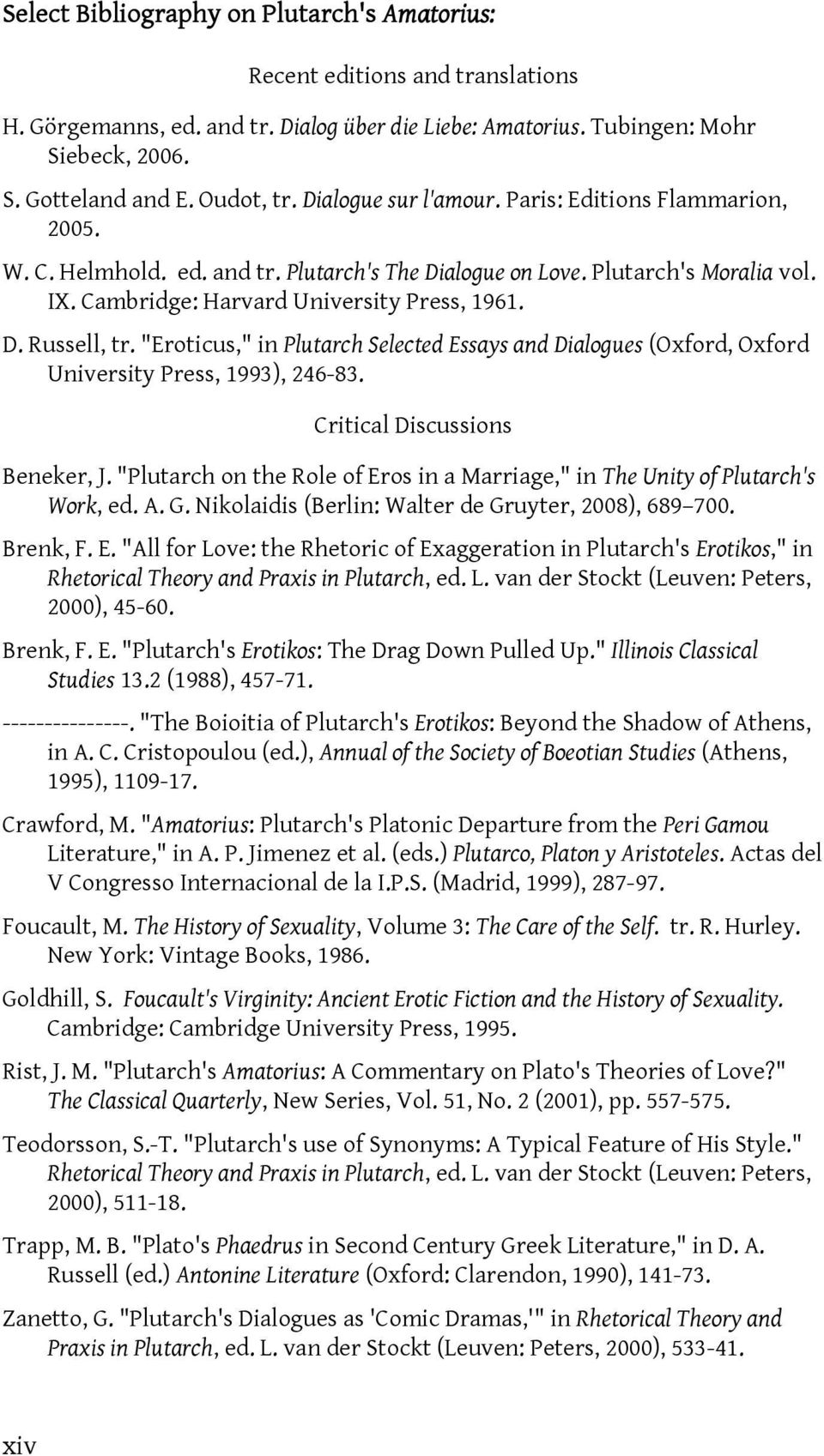 "Eroticus," in Plutarch Selected Essays and Dialogues (Oxford, Oxford University Press, 1993), 246-83. Critical Discussions Beneker, J.