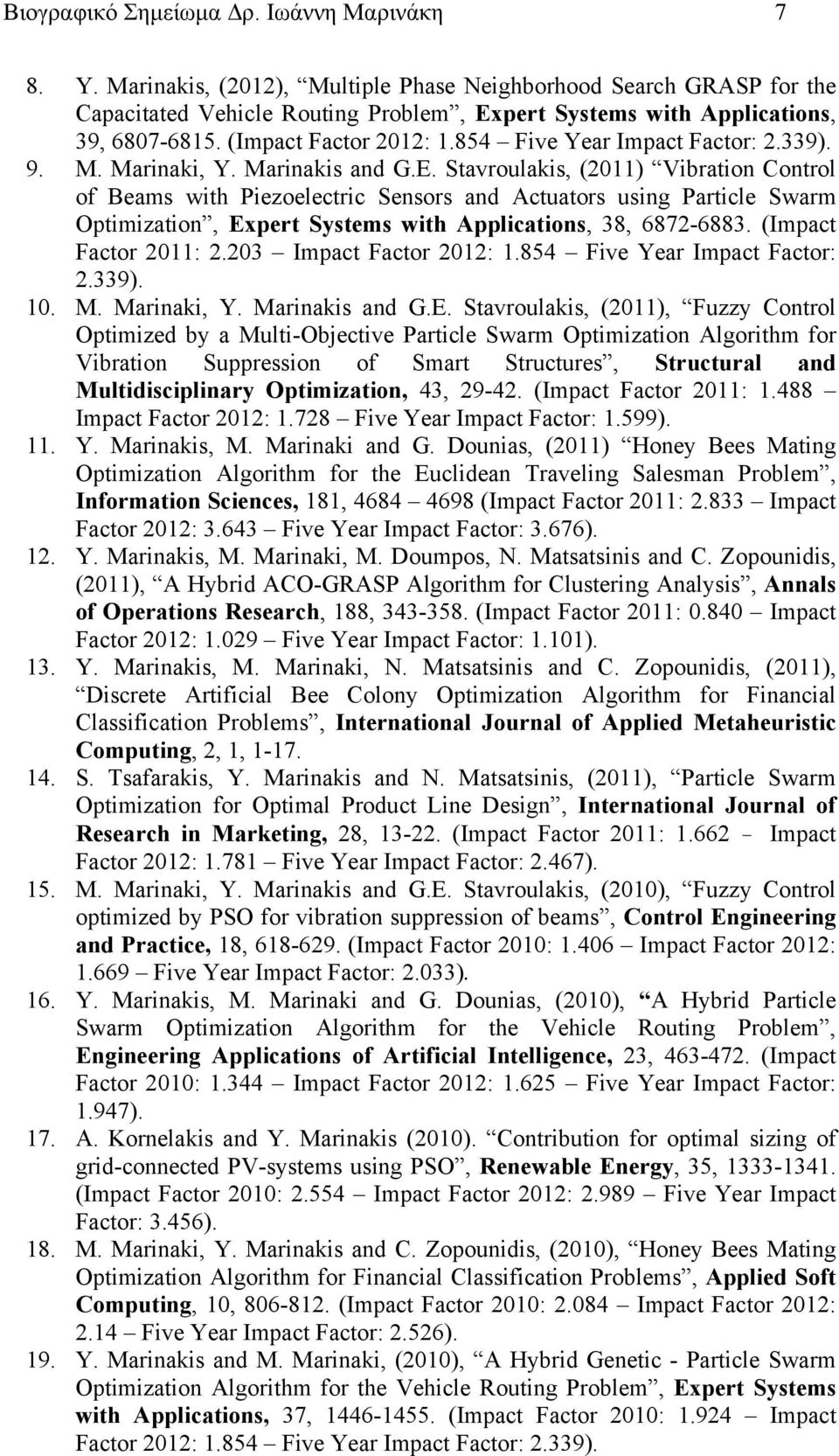 854 Five Year Impact Factor: 2.339). 9. M. Marinaki, Y. Marinakis and G.E.