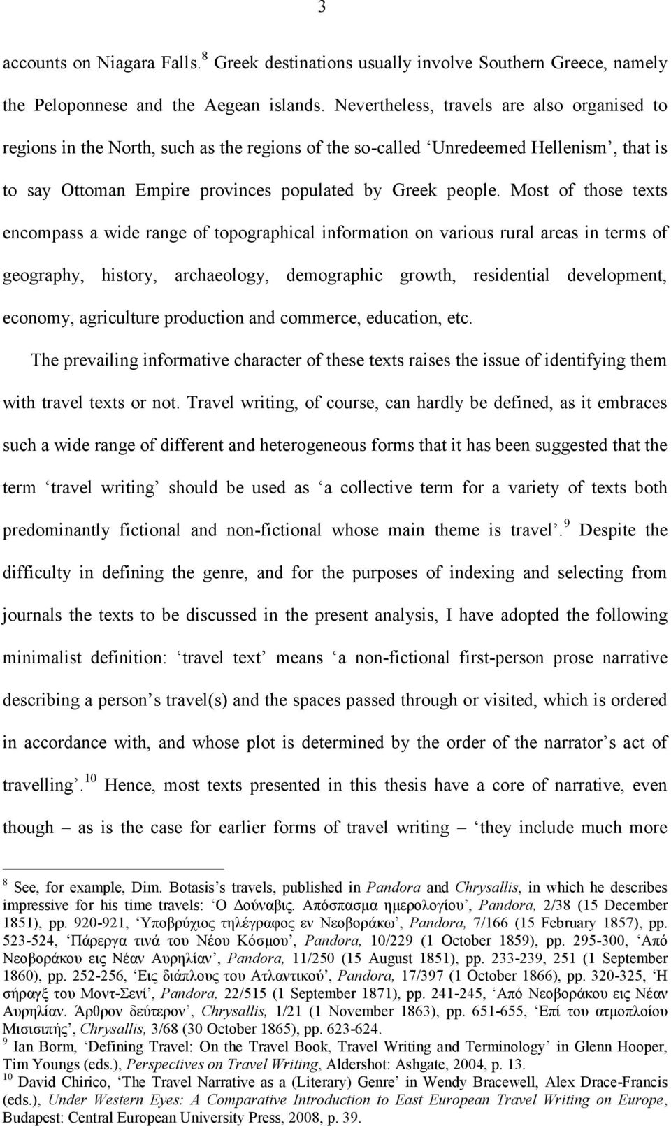 Most of those texts encompass a wide range of topographical information on various rural areas in terms of geography, history, archaeology, demographic growth, residential development, economy,