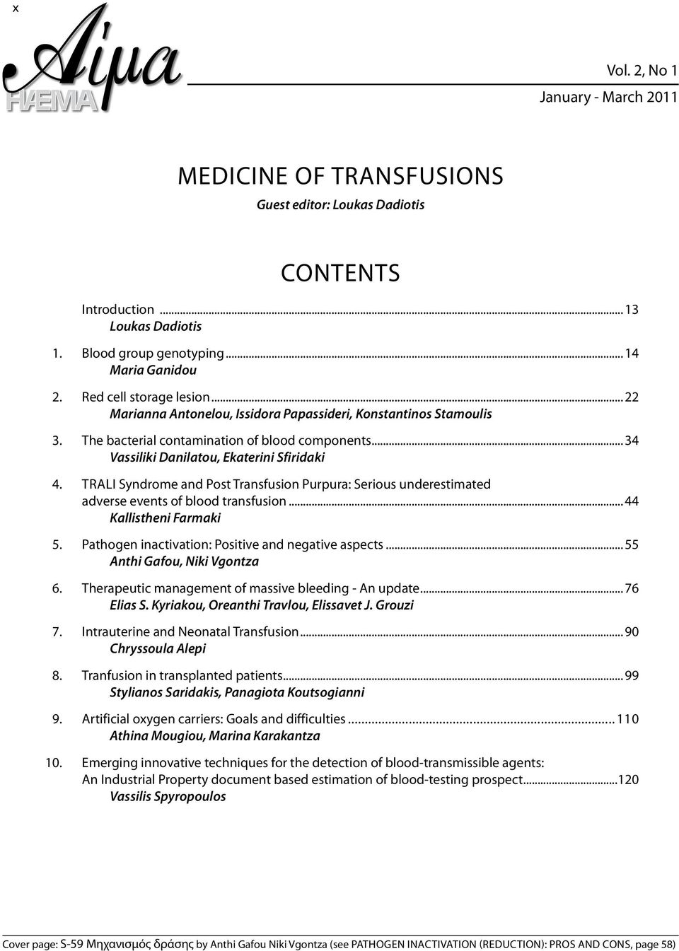 Trali Syndrome and post Transfusion Purpura: Serious underestimated adverse events of blood transfusion... 44 Kallistheni Farmaki 5. Pathogen inactivation: Positive and negative aspects.