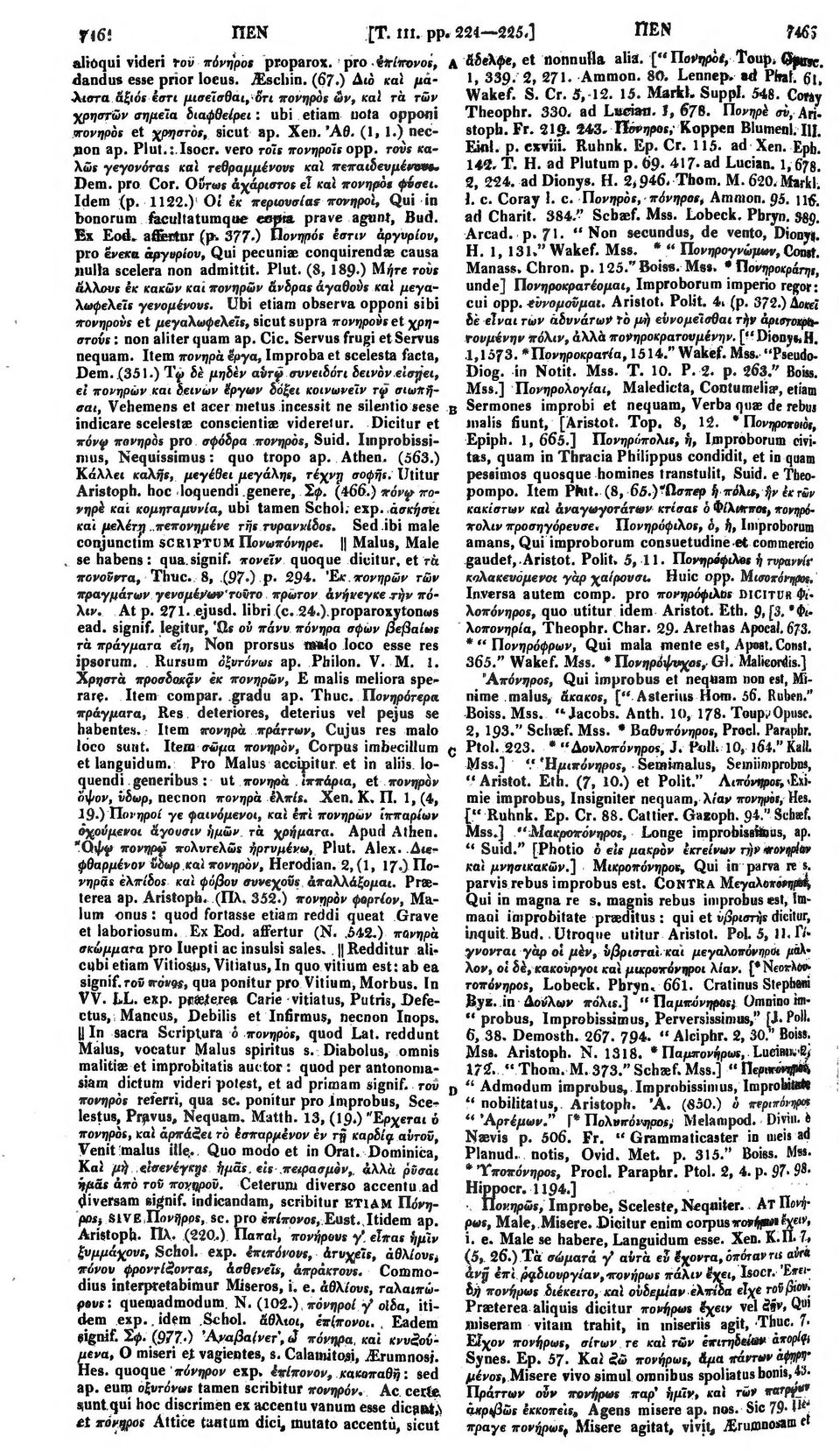 6t, χρηστών σημεία διαφθείρει: ubi etiam nota opponi Theophr. 330. ad Lucian. J, 678. Πονηρέ σν,ατϊ. πονηρός et χρηστοί, sicut ap. Xen. Άθ. (1, 1.) necnon ap. Plut.:.Isocr. vero τοίς πονηροίς opp.