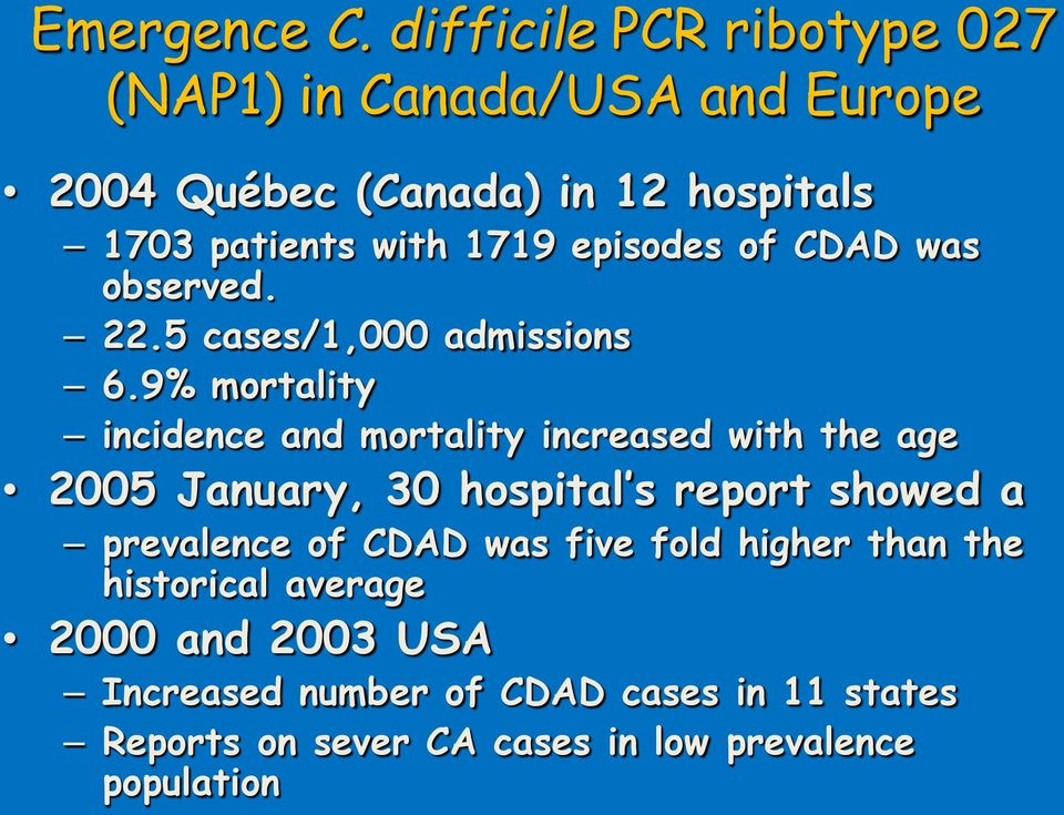 episodes of CDAD was observed. 22.5 cases/1,000 admissions 6.