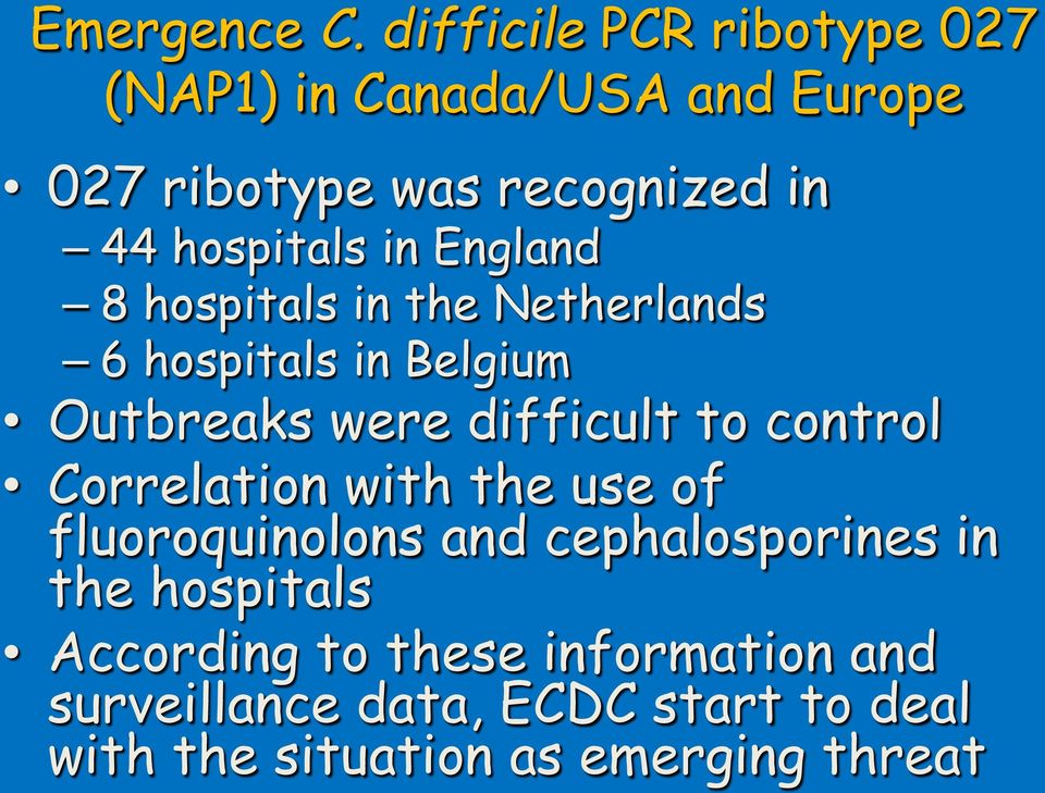 hospitals in England 8 hospitals in the Netherlands 6 hospitals in Belgium Outbreaks were difficult
