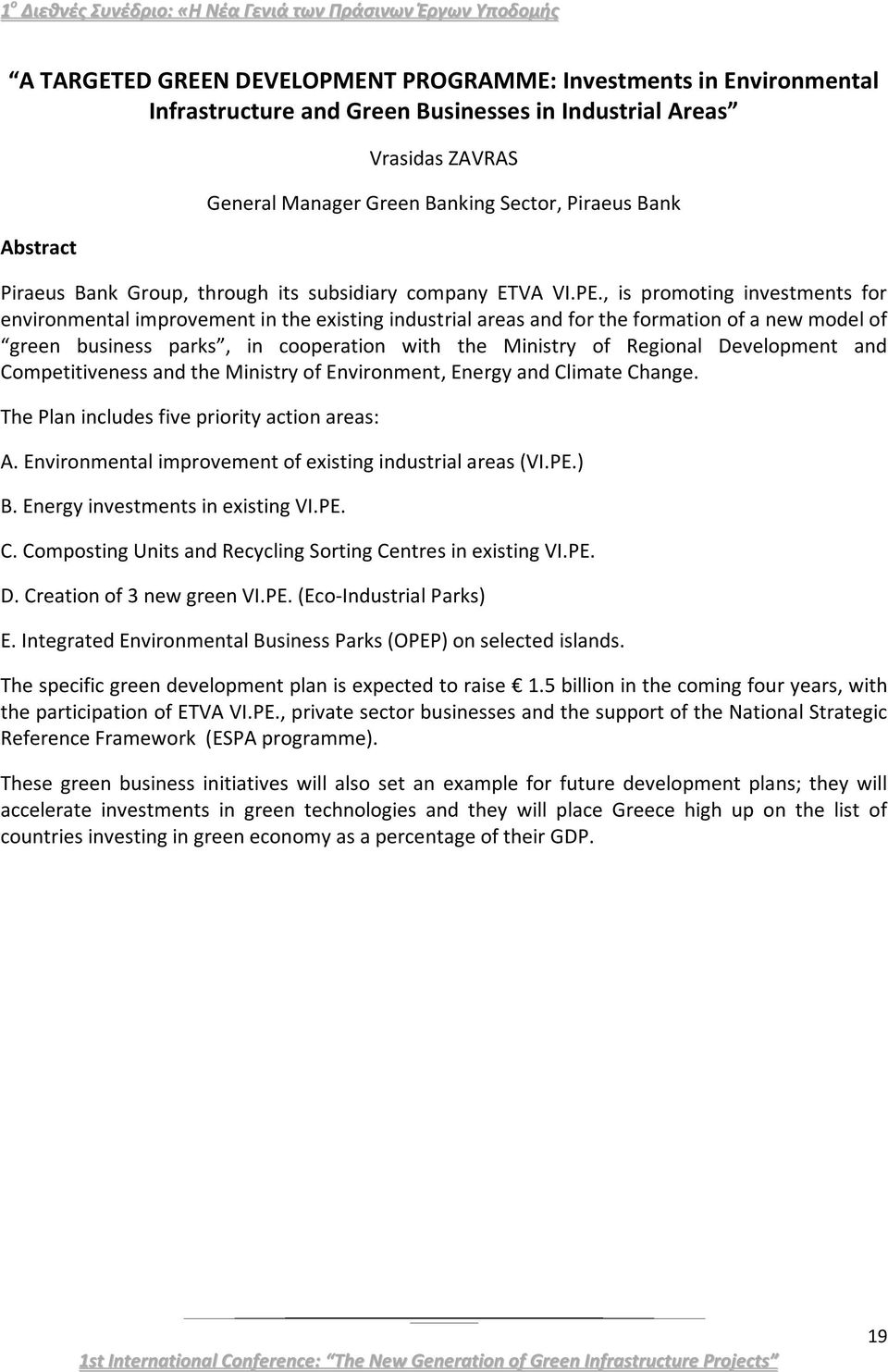 , is promoting investments for environmental improvement in the existing industrial areas and for the formation of a new model of green business parks, in cooperation with the Ministry of Regional