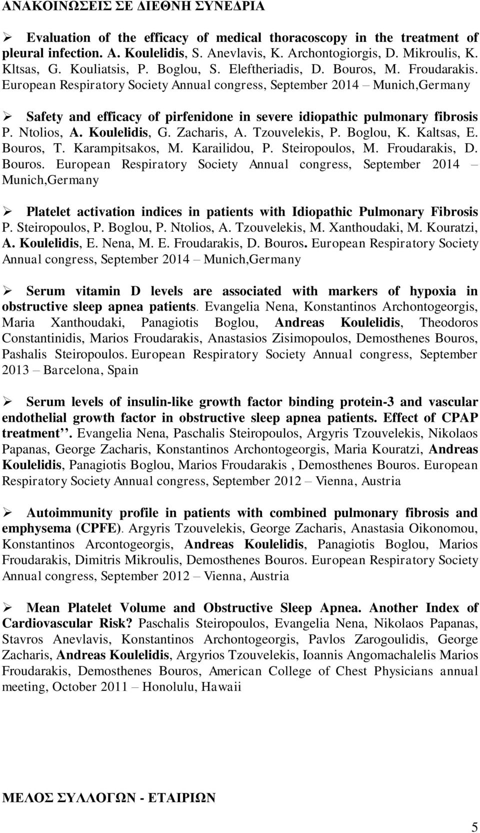 European Respiratory Society Annual congress, September 2014 Munich,Germany Safety and efficacy of pirfenidone in severe idiopathic pulmonary fibrosis P. Ntolios, A. Koulelidis, G. Zacharis, A.