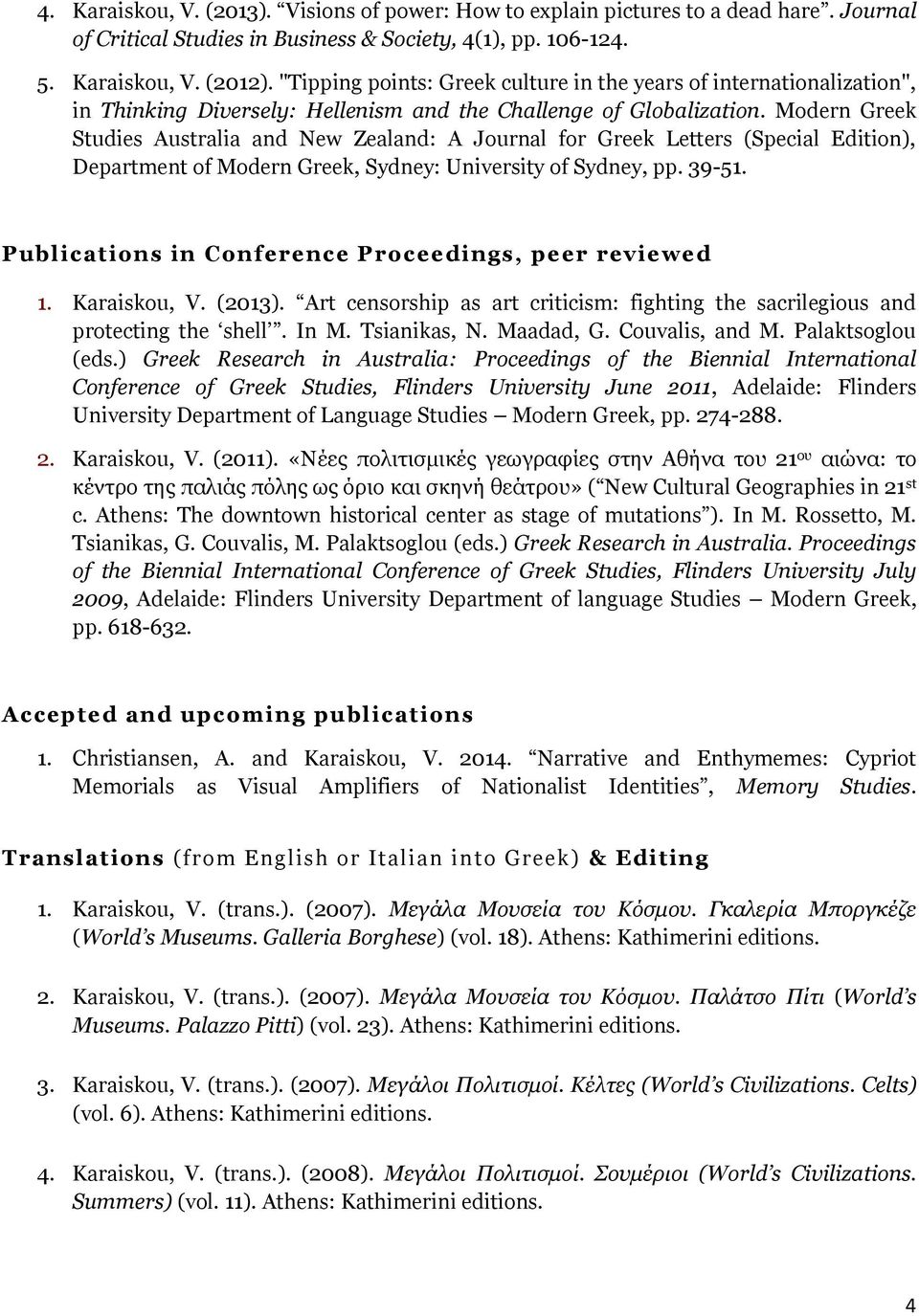 Modern Greek Studies Australia and New Zealand: A Journal for Greek Letters (Special Edition), Department of Modern Greek, Sydney: University of Sydney, pp. 39-51.