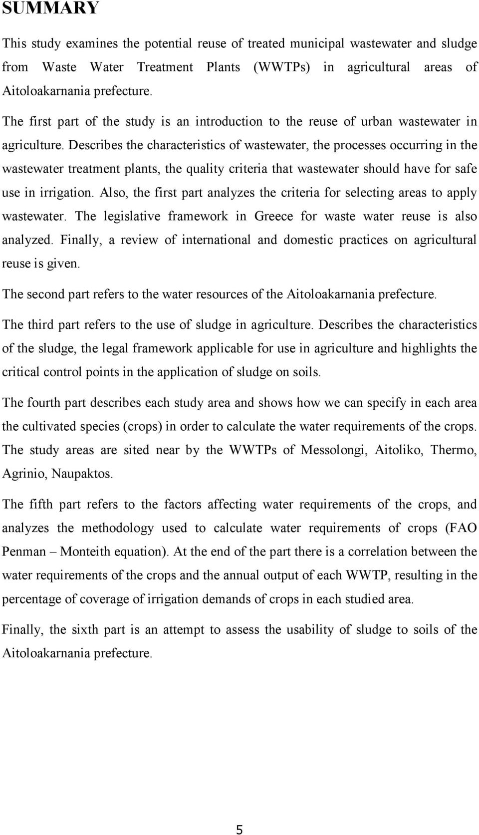 Describes the characteristics of wastewater, the processes occurring in the wastewater treatment plants, the quality criteria that wastewater should have for safe use in irrigation.