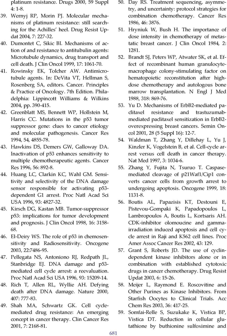 Antimicrotubule agents. In: DeVita VT, Hellman S, Rosenberg SA, editors. Cancer. Principles & Practice of Oncology. 7th Edition. Philadelphia: Lippincott Williams & Wilkins 2004, pp. 390 415. 42.