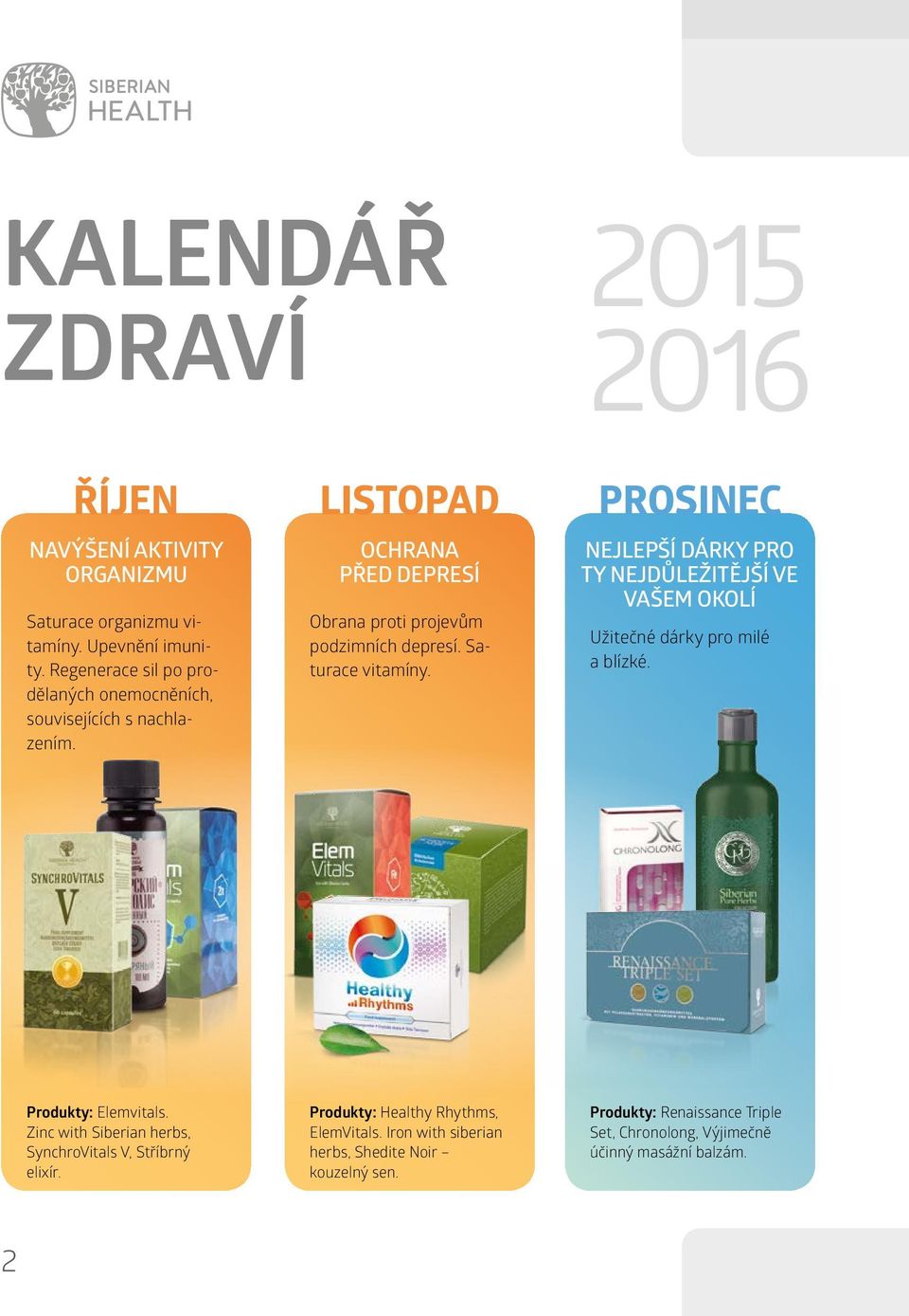 Saturace vitamíny. PROSINEC NEJLEPŠÍ DÁRKY PRO TY NEJDŮLEŽITĚJŠÍ VE VAŠEM OKOLÍ Užitečné dárky pro milé a blízké. Produkty: Elemvitals.