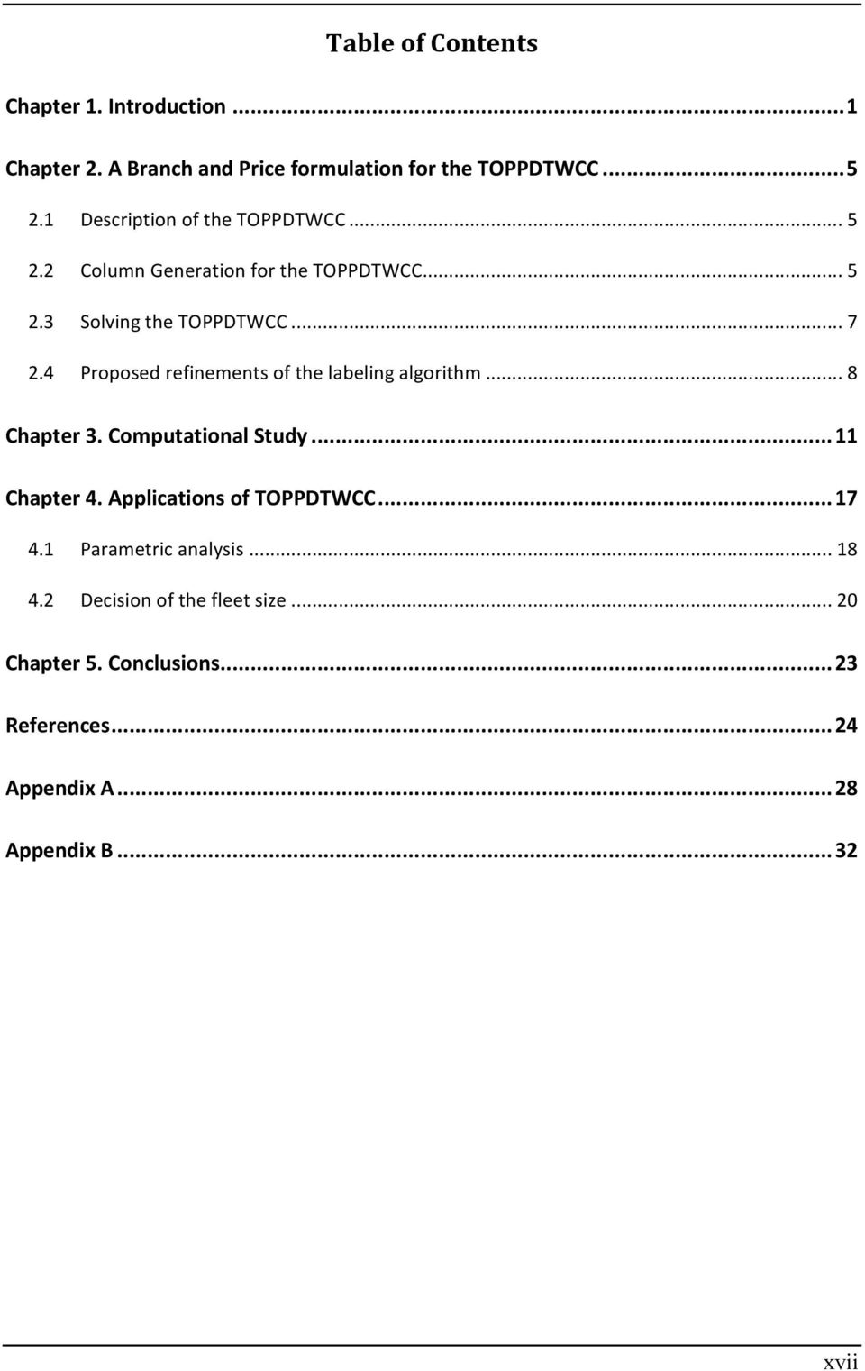 4 Proposed refinements of the labeling algorithm... 8 Chapter 3. Computational Study... 11 Chapter 4. Applications of TOPPDTWCC.