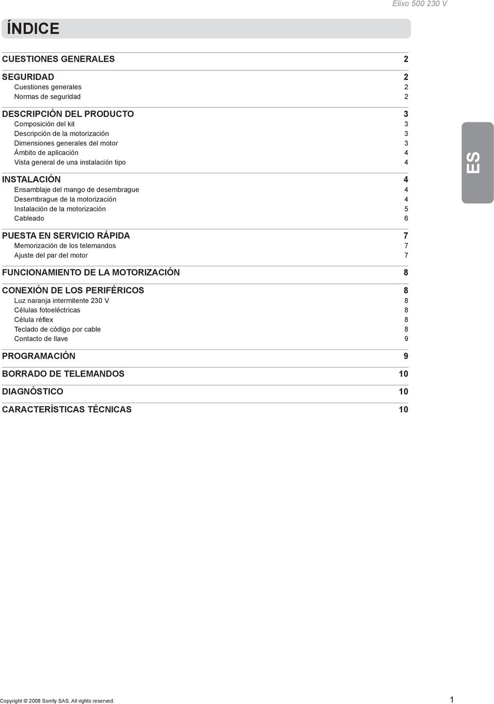 5 Cableado 6 ES PUEST EN SERVICIO RÁPID Memorización de los telemandos juste del par del motor FUIONMIENTO DE L MOTORIZCIÓN CONEXIÓN DE LOS PERIFÉRICOS Luz naranja intermitente 230 V