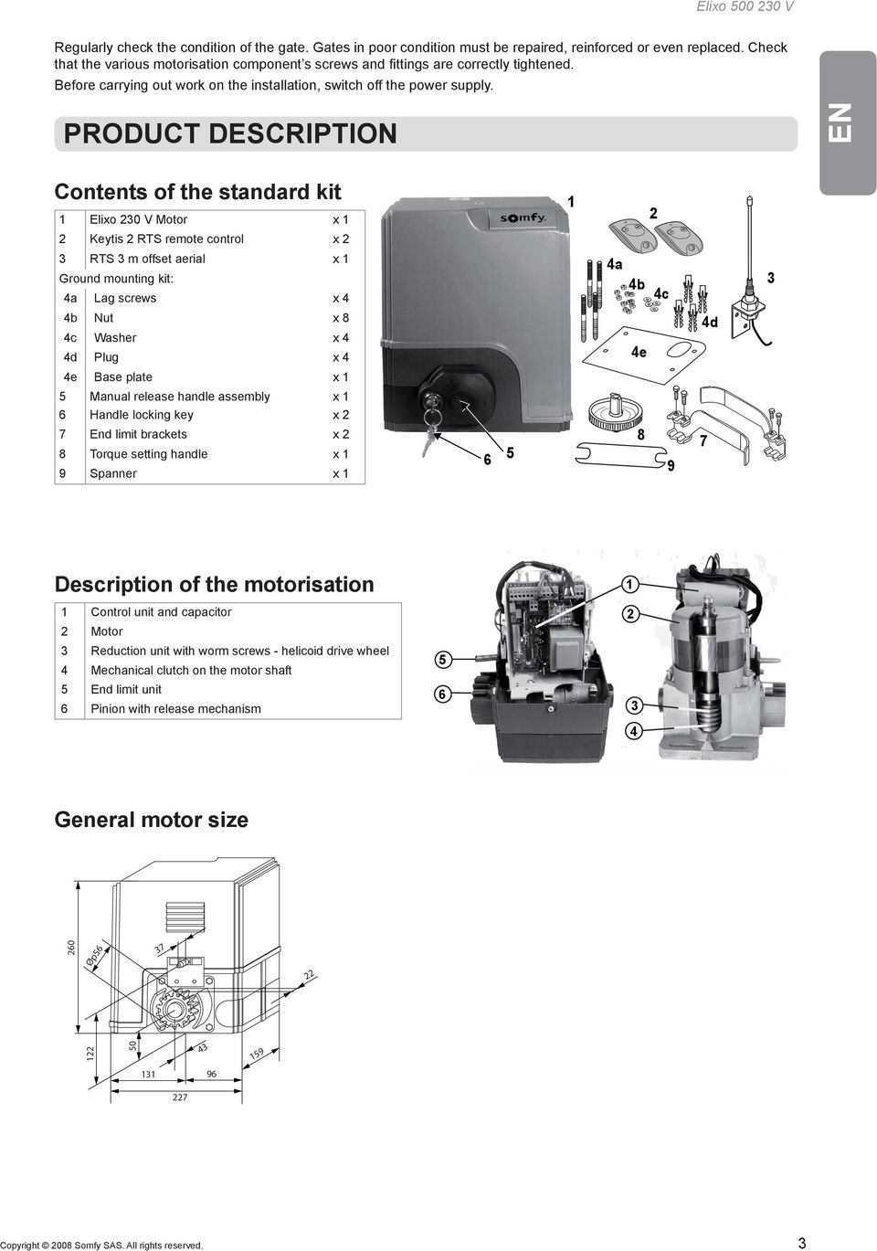 PRODUCT DESCRIPTION EN Contents of the standard kit 1 Elixo 230 V Motor x 1 1 2 2 Keytis 2 RTS remote control x 2 3 RTS 3 m offset aerial x 1 Ground mounting kit: 4a Lag screws x 4 4a 4b 4c 3 4b Nut