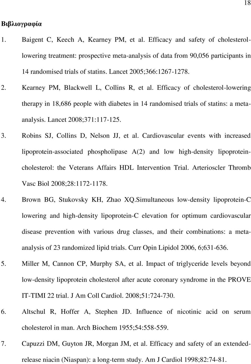 05;366:1267-1278. 2. Kearney PM, Blackwell L, Collins R, et al. Efficacy of cholesterol-lowering therapy in 18,686 people with diabetes in 14 randomised trials of statins: a metaanalysis.