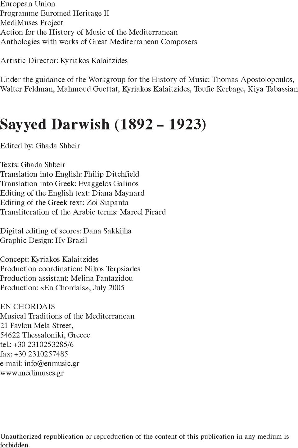 (1892 192) Edited by: Ghada Shbeir Texts: Ghada Shbeir Translation into English: Philip Ditchfield Translation into Greek: Evaggelos Galinos Editing of the English text: Diana Maynard Editing of the