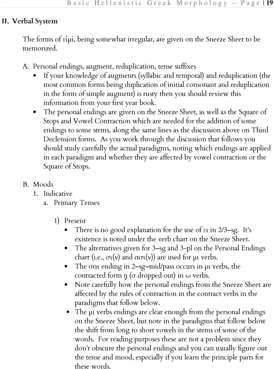 reduplication in the form of simple augment) is rusty then you should review this information from your first year book.