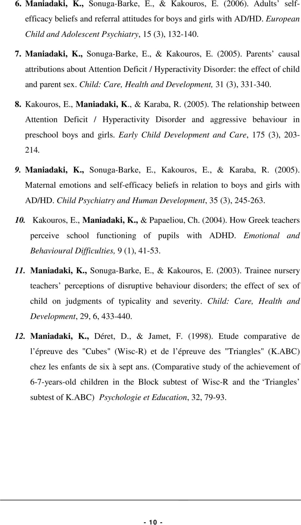 Child: Care, Health and Development, 31 (3), 331-340. 8. Kakouros, E., Maniadaki, K., & Karaba, R. (2005).