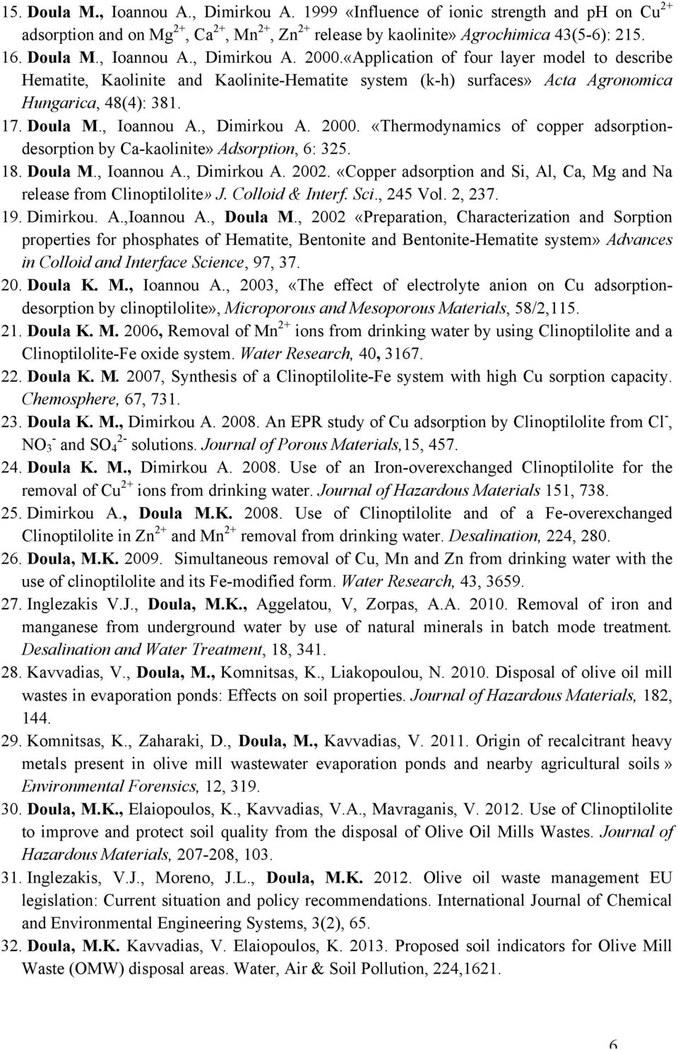 «Thermodynamics of copper adsorptiondesorption by Ca-kaolinite» Adsorption, 6: 325. 18. Doula M., Ioannou A., Dimirkou A. 2002.