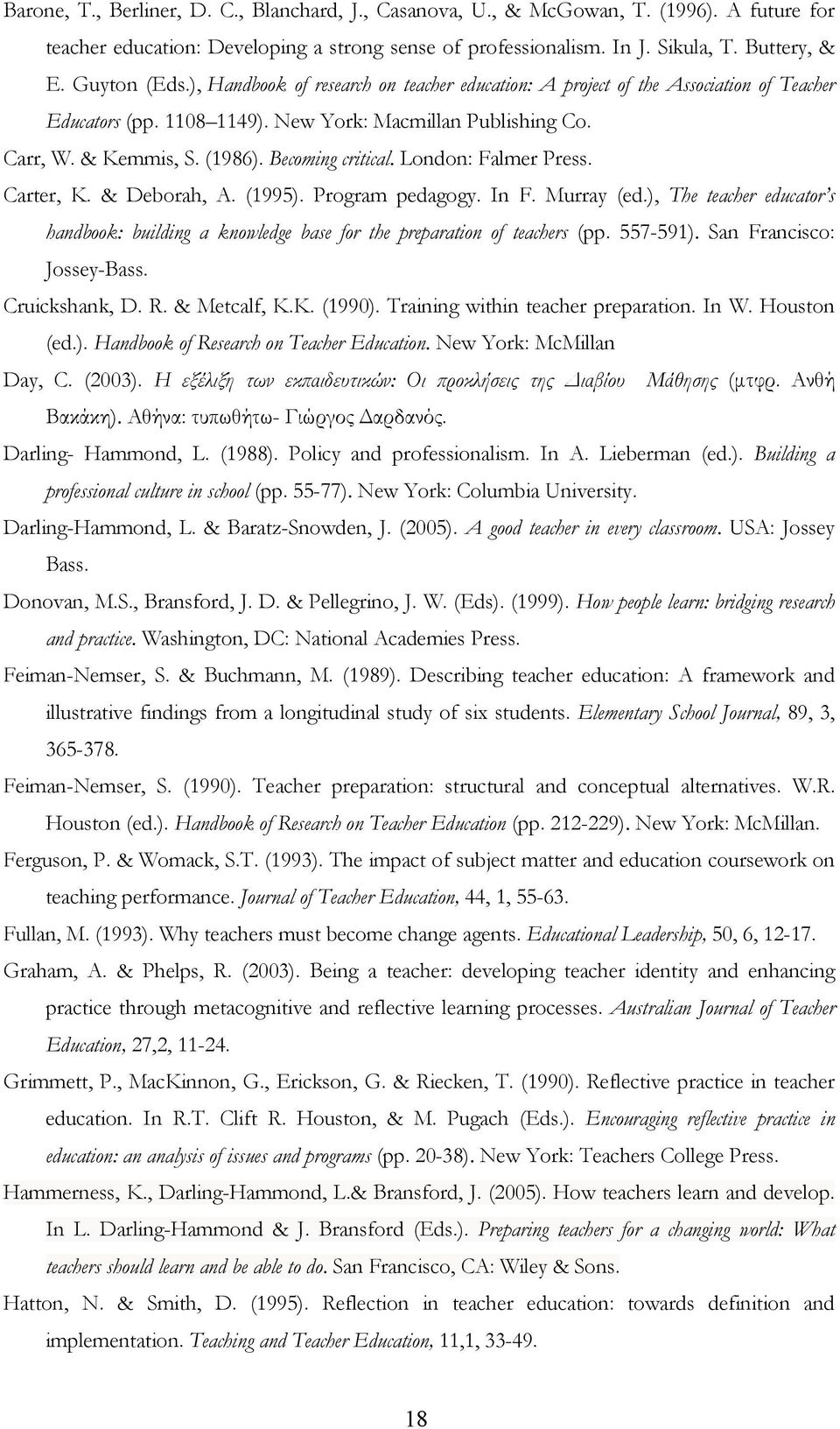 Becoming critical. London: Falmer Press. Carter, K. & Deborah, A. (1995). Program pedagogy. In F. Murray (ed.