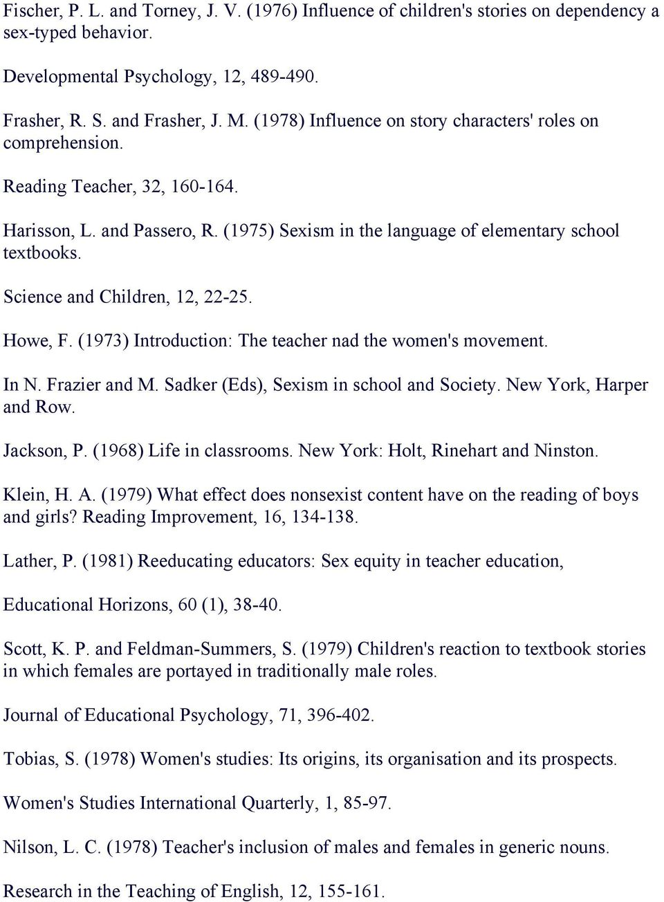 Science and Children, 12, 22-25. Howe, F. (1973) Introduction: The teacher nad the women's movement. In N. Frazier and M. Sadker (Eds), Sexism in school and Society. New York, Harper and Row.