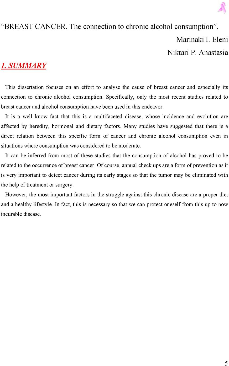 Specifically, only the most recent studies related to breast cancer and alcohol consumption have been used in this endeavor.