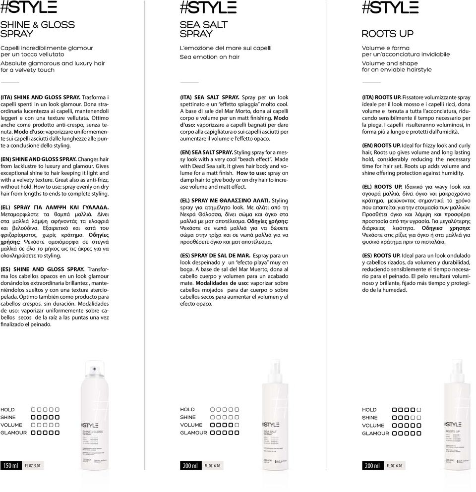 Dona straordinaria lucentezza ai capelli, mantenendoli leggeri e con una texture vellutata. Ottimo anche come prodotto anti-crespo, senza tenuta.