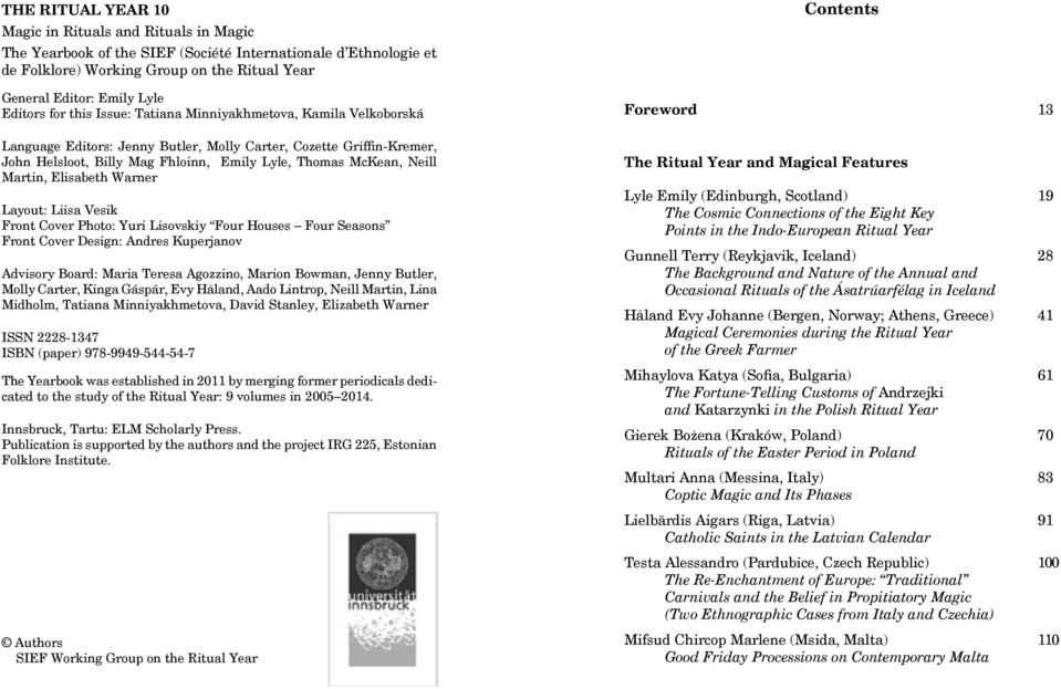 Neill Martin, Elisabeth Warner Layout: Liisa Vesik Front Cover Photo: Yuri Lisovskiy Four Houses Four Seasons Front Cover Design: Andres Kuperjanov Advisory Board: Maria Teresa Agozzino, Marion