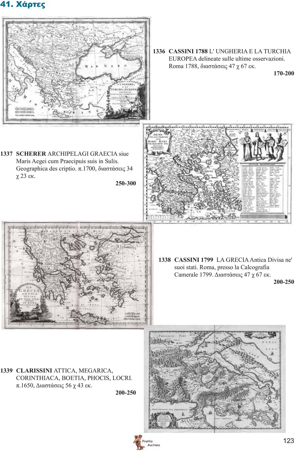 1700, διαστάσεις 34 χ 23 εκ. 250-300 1338 CASSINI 1799 LA GRECIA Antica Divisa ne' suoi stati.