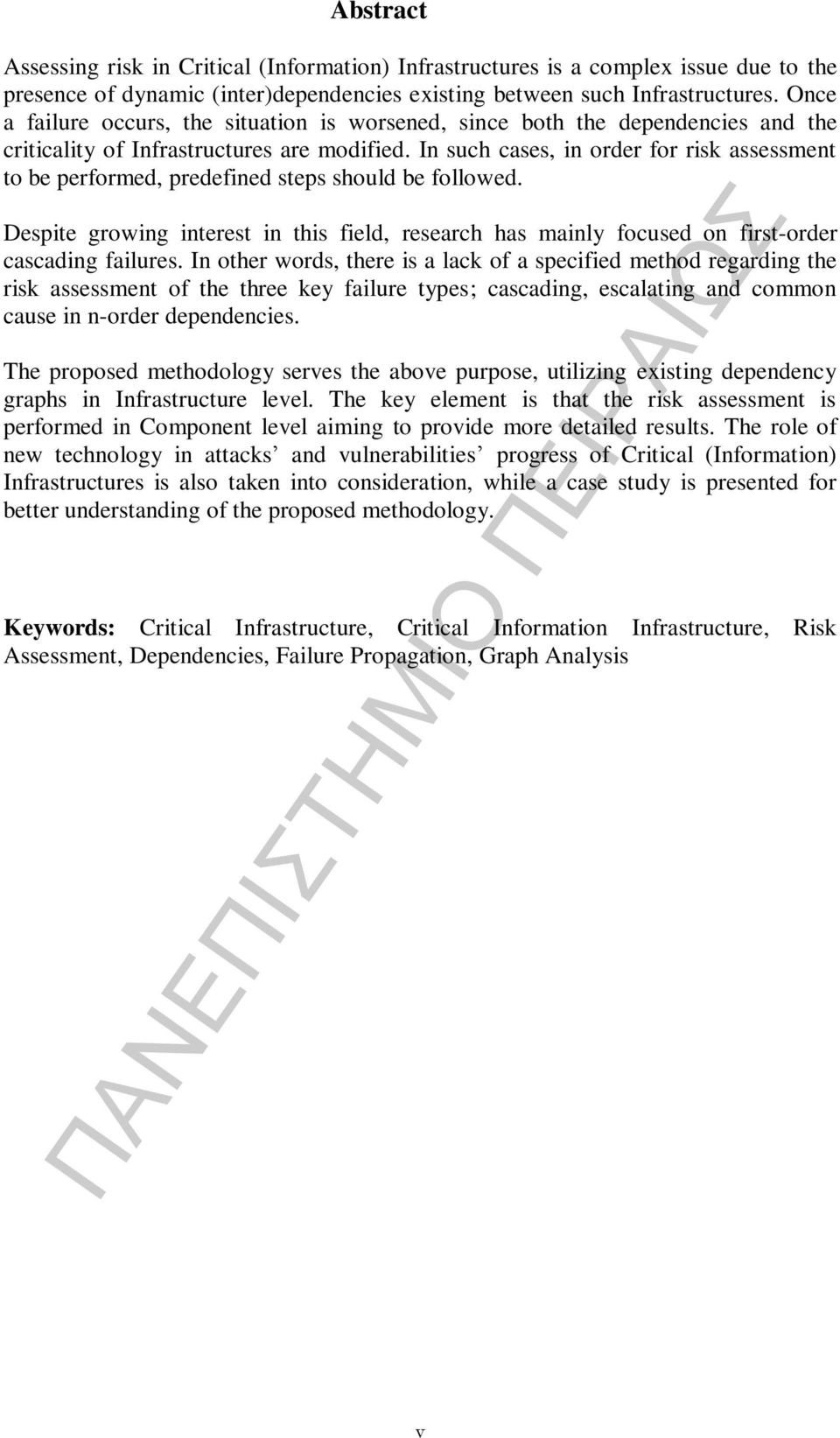 In such cases, in order for risk assessment to be performed, predefined steps should be followed. Despite growing interest in this field, research has mainly focused on first-order cascading failures.