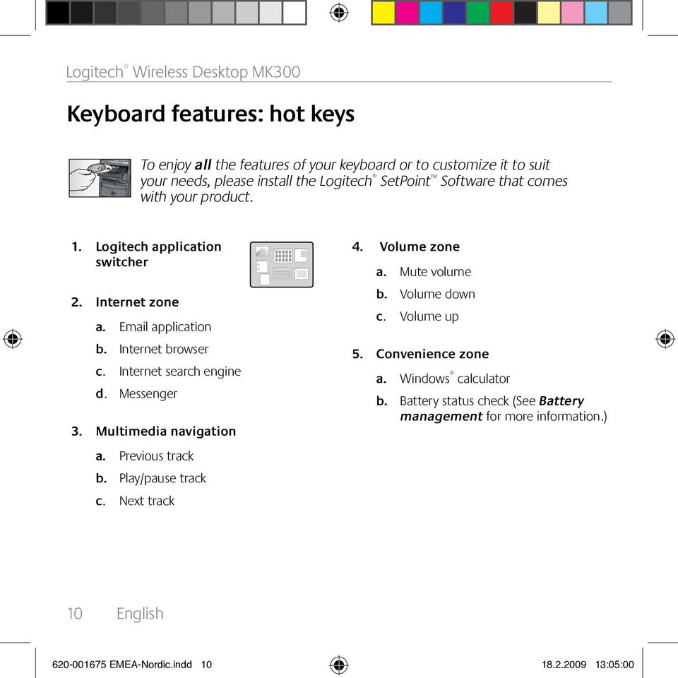 Volume down c. Volume up 3. b. Internet browser c. Internet search engine d. Messenger Multimedia navigation 5. Convenience zone a. Windows calculator b.