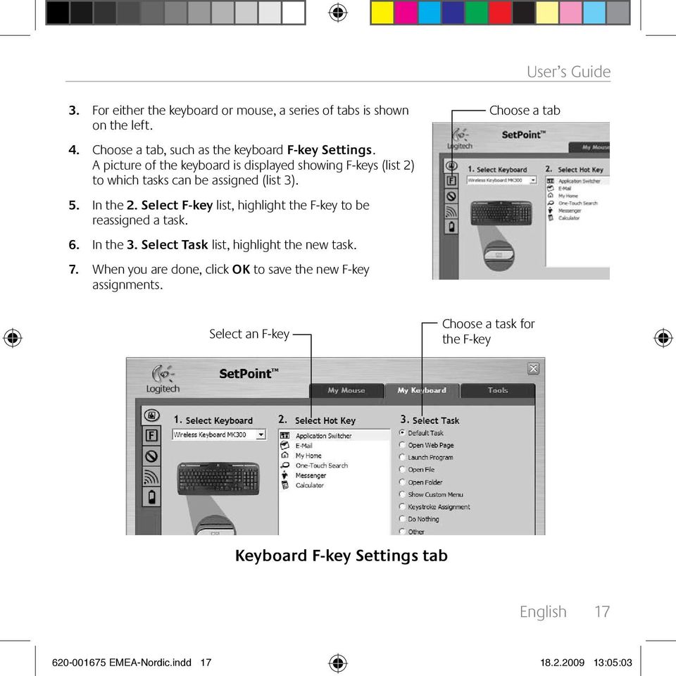 Select F-key list, highlight the F-key to be reassigned a task. 6. In the 3. Select Task list, highlight the new task. 7.