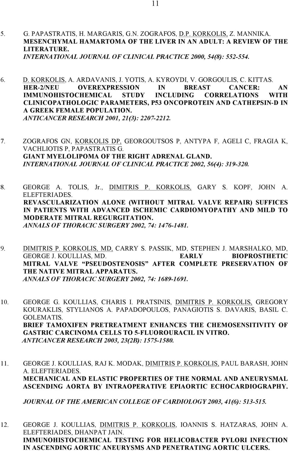 HER-2/NEU OVEREXPRESSION IN BREAST CANCER: AN IMMUNOHISTOCHEMICAL STUDY INCLUDING CORRELATIONS WITH CLINICOPATHOLOGIC PARAMETERS, P53 ONCOPROTEIN AND CATHEPSIN-D IN A GREEK FEMALE POPULATION.