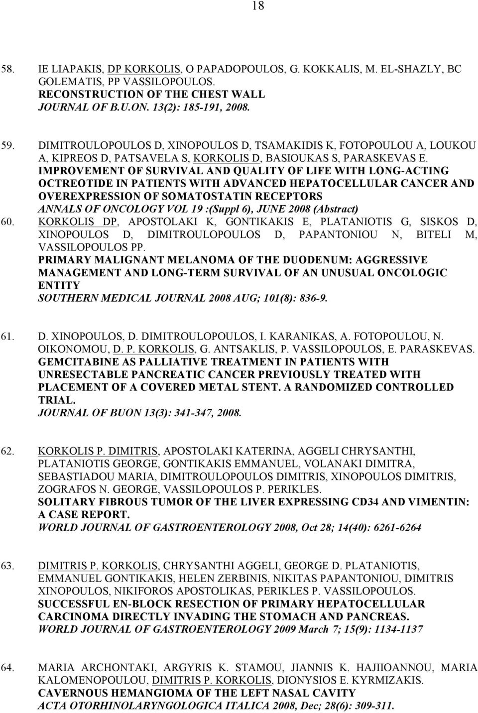 IMPROVEMENT OF SURVIVAL AND QUALITY OF LIFE WITH LONG-ACTING OCTREOTIDE IN PATIENTS WITH ADVANCED HEPATOCELLULAR CANCER AND OVEREXPRESSION OF SOMATOSTATIN RECEPTORS ANNALS OF ONCOLOGY VOL 19 :(Suppl