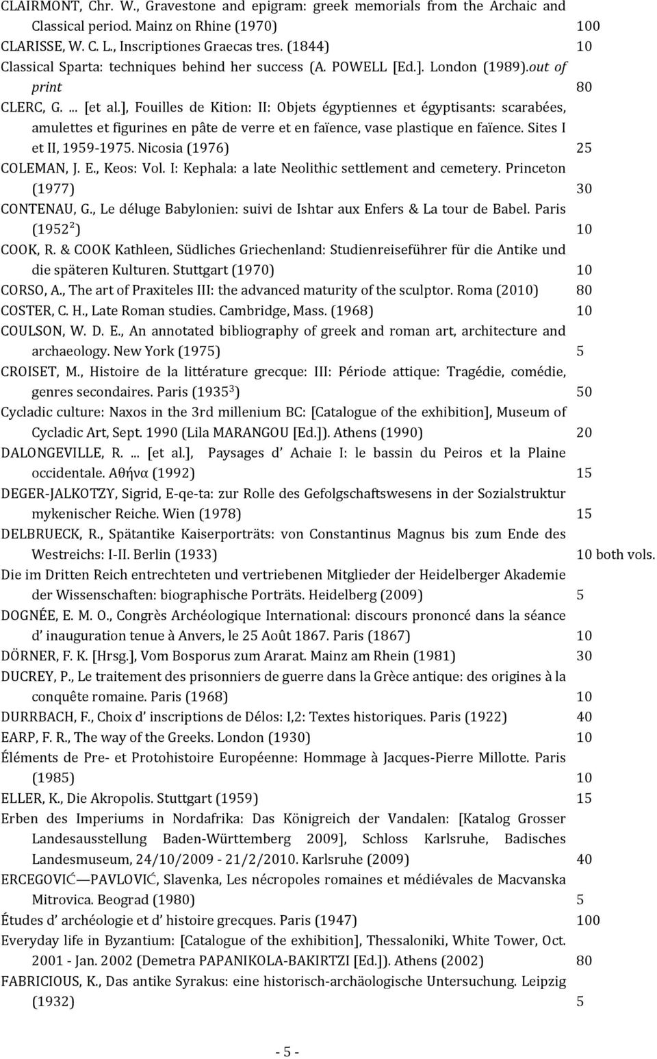 ], Fouilles de Kition: II: Objets égyptiennes et égyptisants: scarabées, amulettes et figurines en pâte de verre et en faïence, vase plastique en faïence. Sites I et II, 99-97.