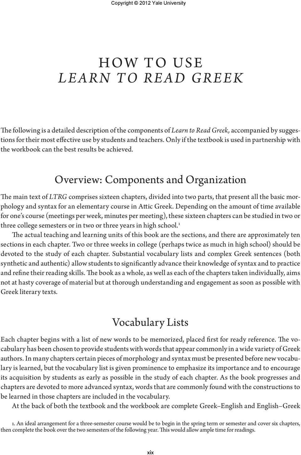 Overview: Components and Organization The main text of LTRG comprises sixteen chapters, divided into two parts, that present all the basic morphology and syntax for an elementary course in Attic