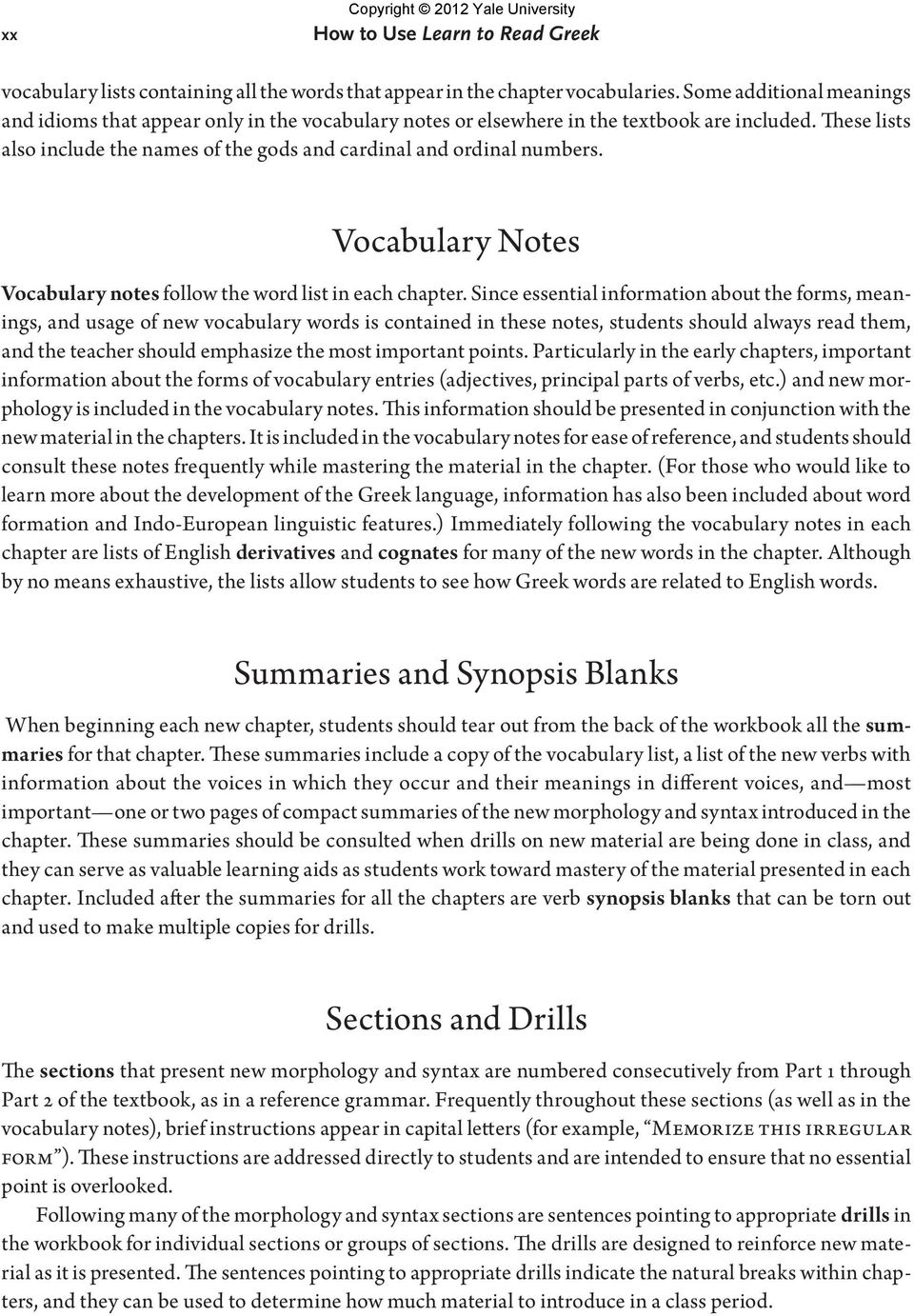 Vocabulary Notes Vocabulary notes follow the word list in each chapter.