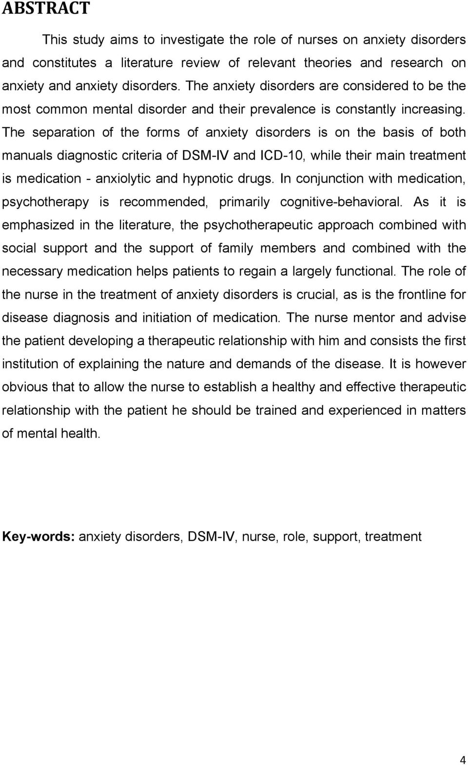 The separation of the forms of anxiety disorders is on the basis of both manuals diagnostic criteria of DSM-IV and ICD-10, while their main treatment is medication - anxiolytic and hypnotic drugs.