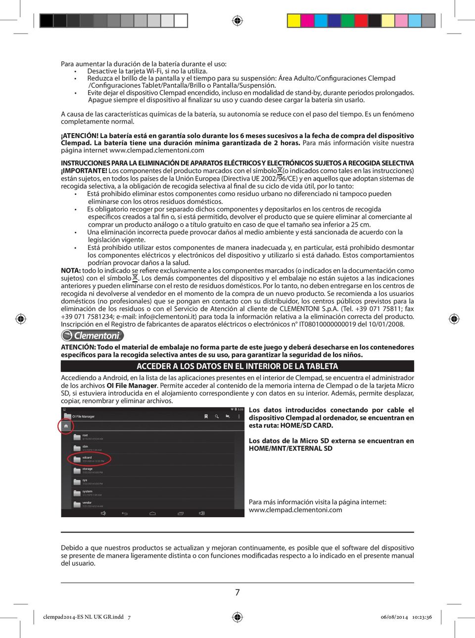 Evite dejar el dispositivo Clempad encendido, incluso en modalidad de stand-by, durante periodos prolongados.