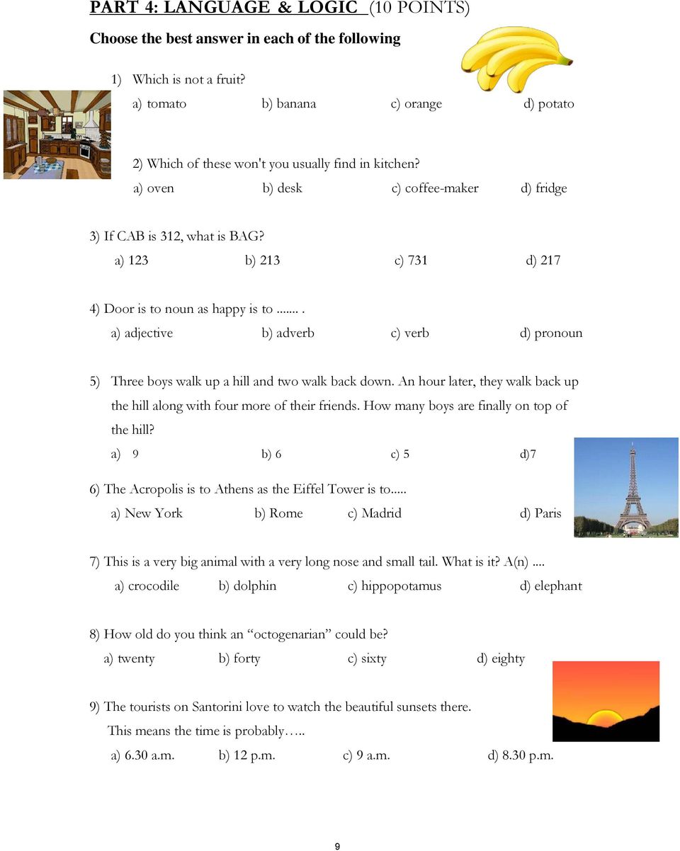 a) 123 b) 213 c) 731 d) 217 4) Door is to noun as happy is to.... a) adjective b) adverb c) verb d) pronoun 5) Three boys walk up a hill and two walk back down.