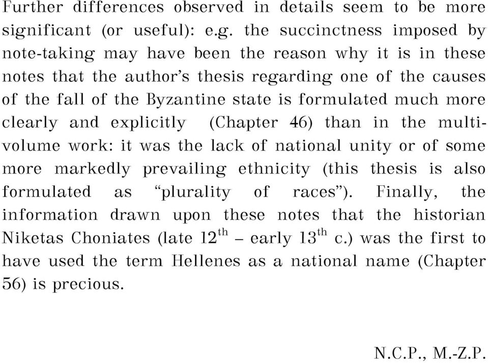 the succinctness imposed by note-taking may have been the reason why it is in these notes that the author s thesis regarding one of the causes of the fall of the Byzantine state