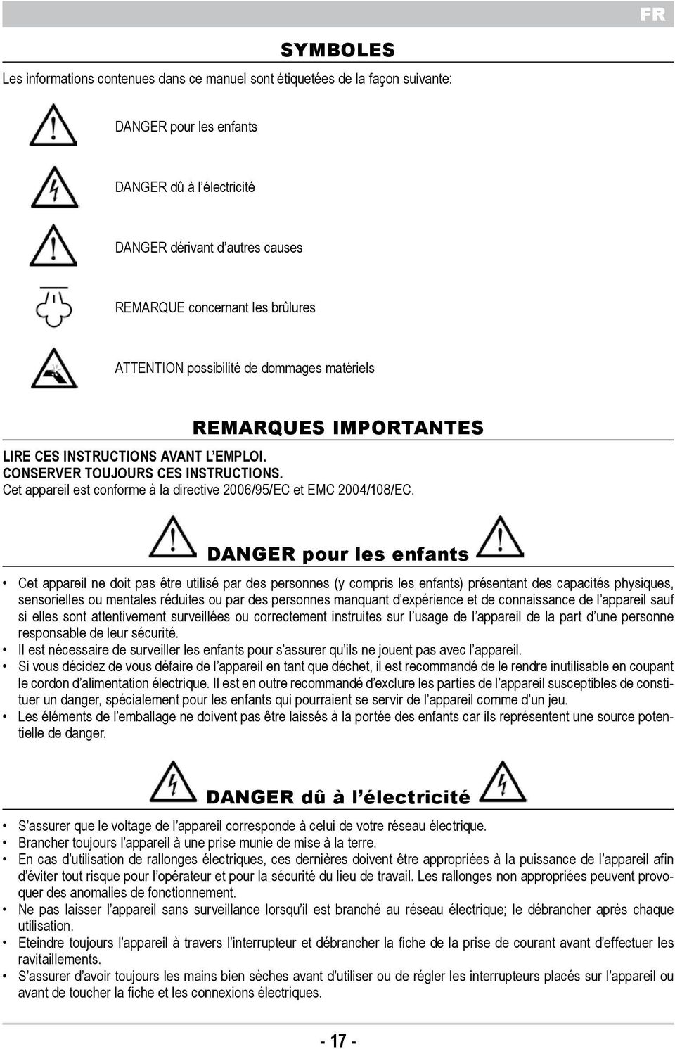 2004/108/EC DANGER pour les enfants Cet appareil ne doit pas tre utilis par des personnes (y compris les enfants) prsentant des capacits physiques, sensorielles ou mentales rduites ou par des