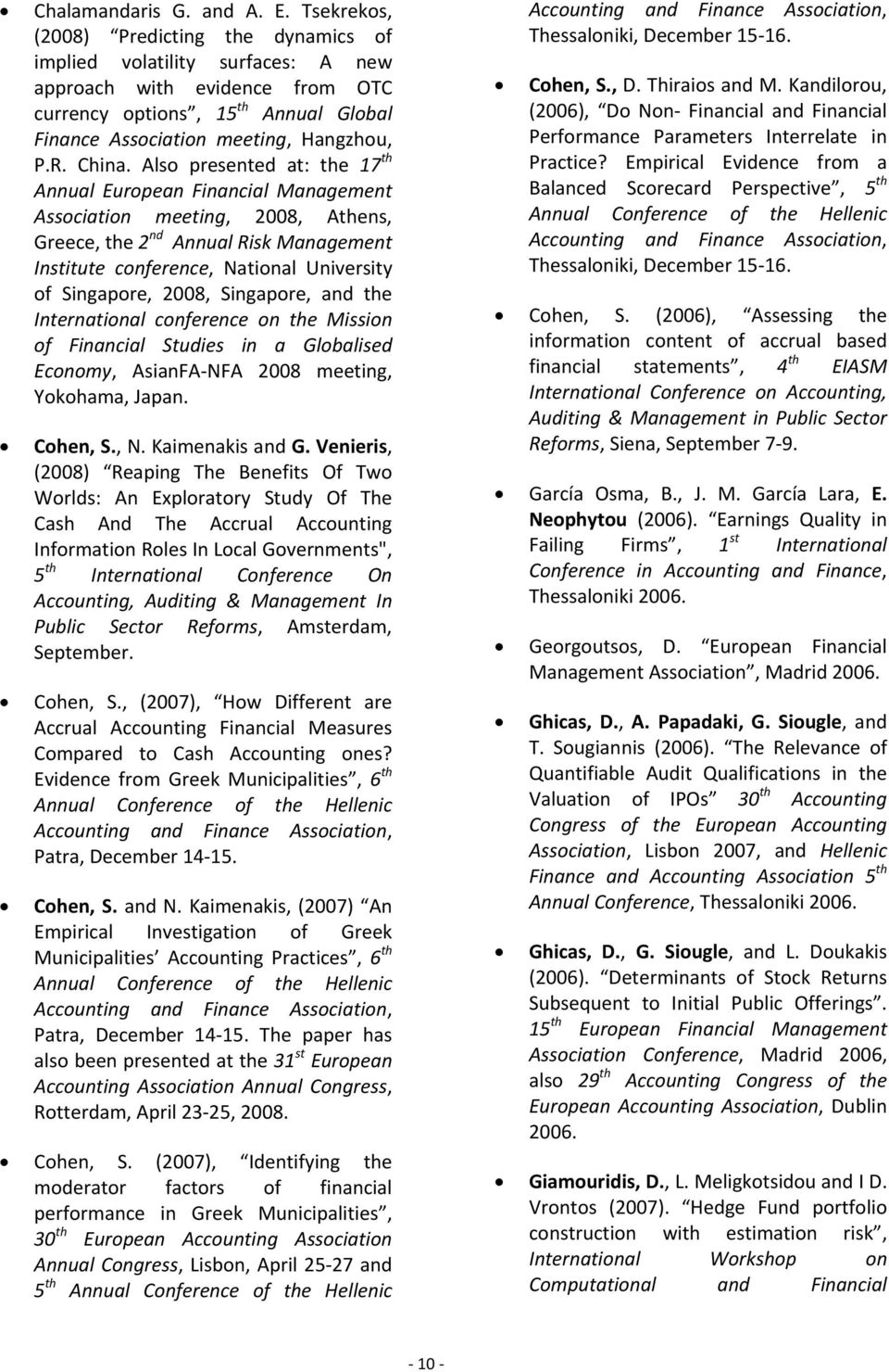 Also presented at: the 17 th Annual European Financial Management Association meeting, 2008, Athens, Greece, the 2 nd Annual Risk Management Institute conference, National University of Singapore,