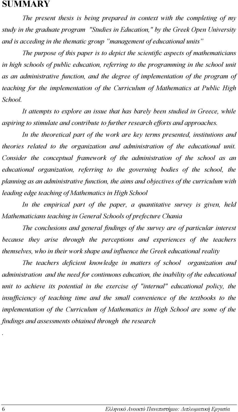 unit as an administrative function, and the degree of implementation of the program of teaching for the implementation of the Curriculum of Mathematics at Public High School.